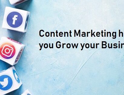 Content Marketing helps you Grow your Business Substantially-Offline or Online